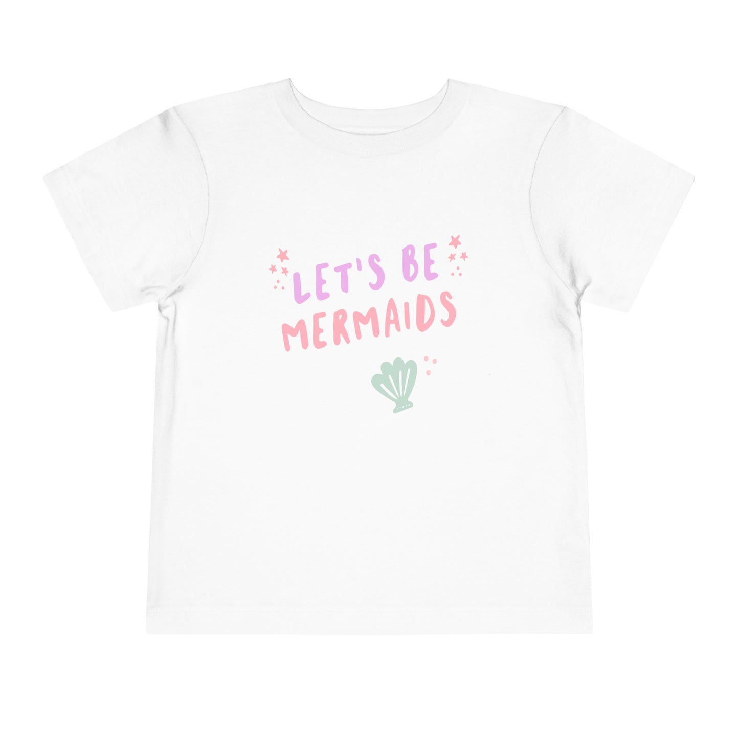 Lets Be Mermaids Toddler Tee