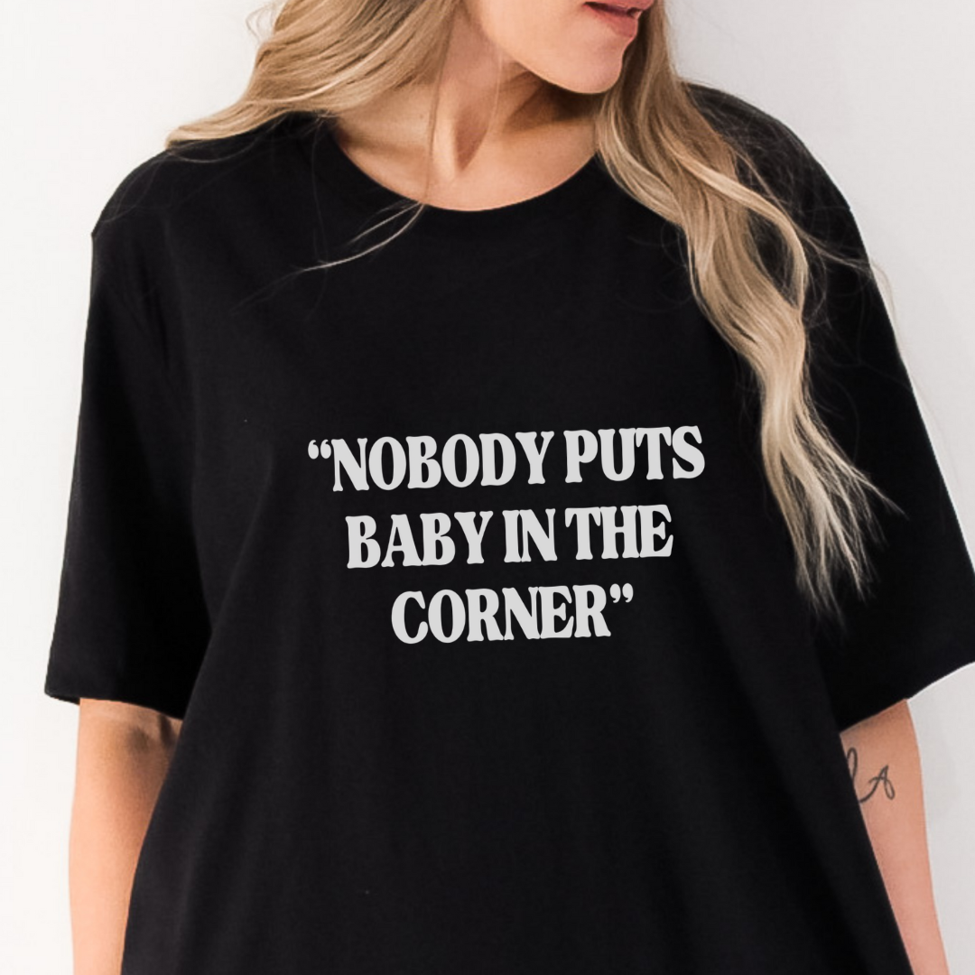 Nobody Puts Baby In The Corner Adult Tee