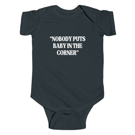 Nobody Puts Baby In The Corner Infant Bodysuit
