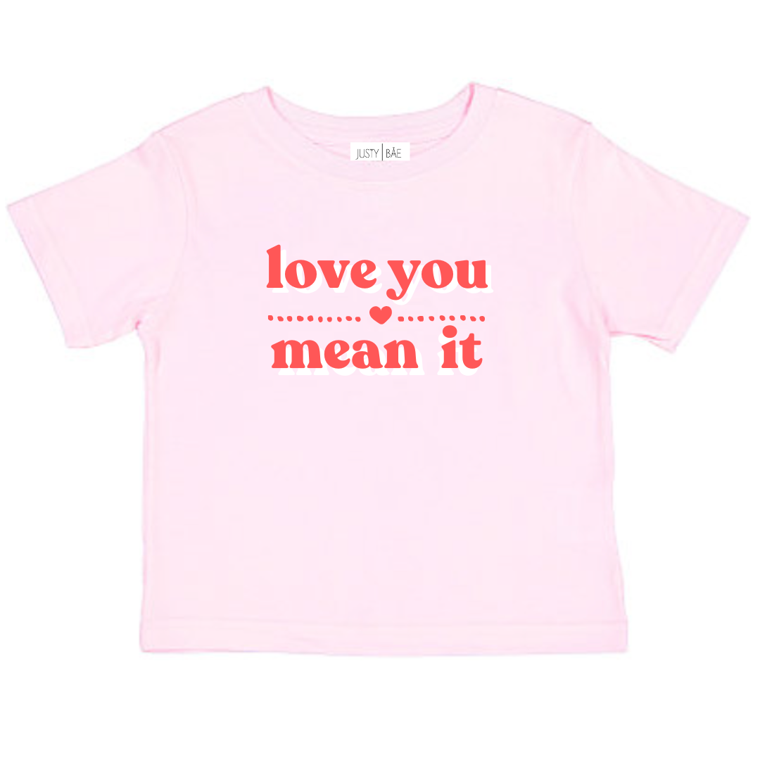 LOVE YOU MEAN IT Tee