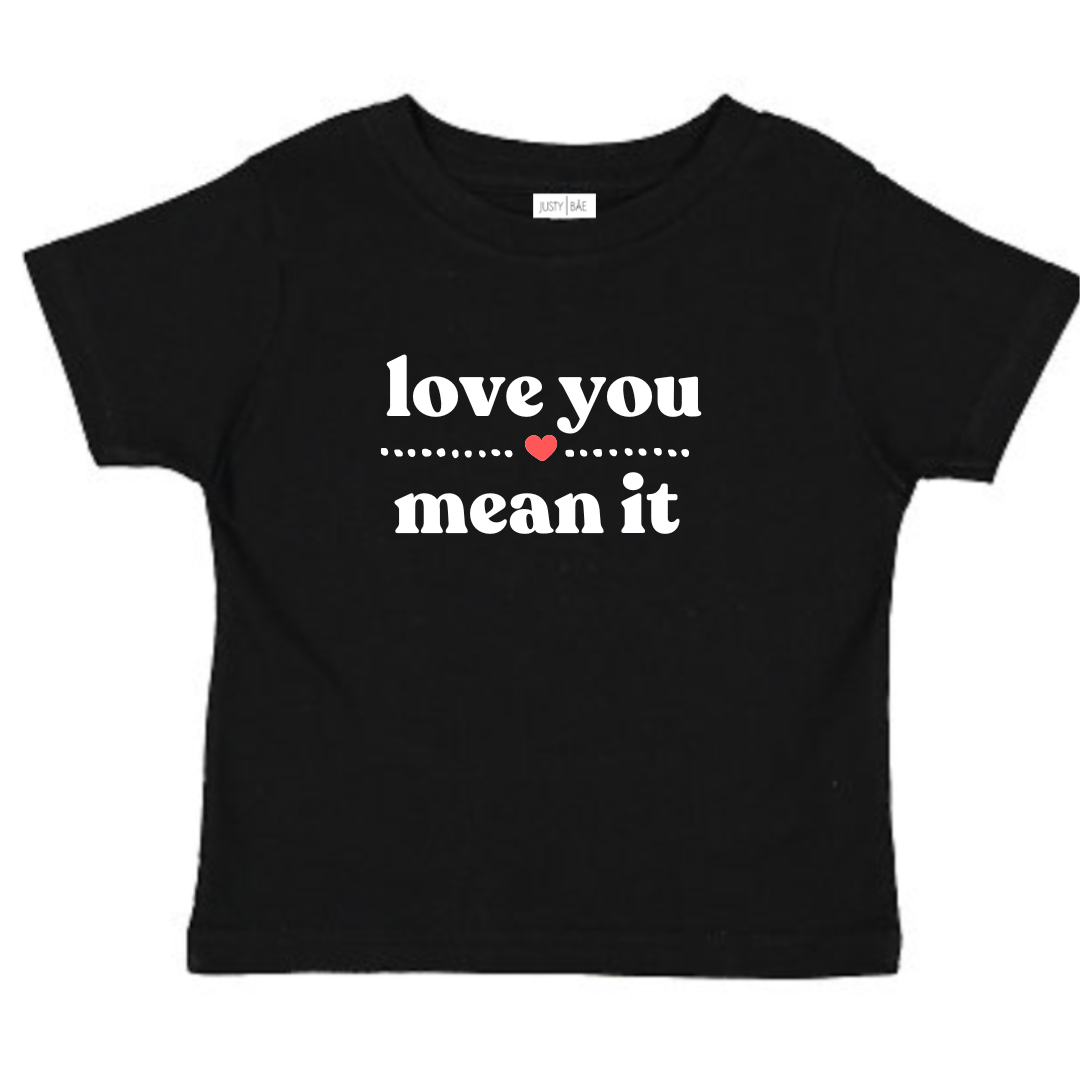 LOVE YOU MEAN IT Tee