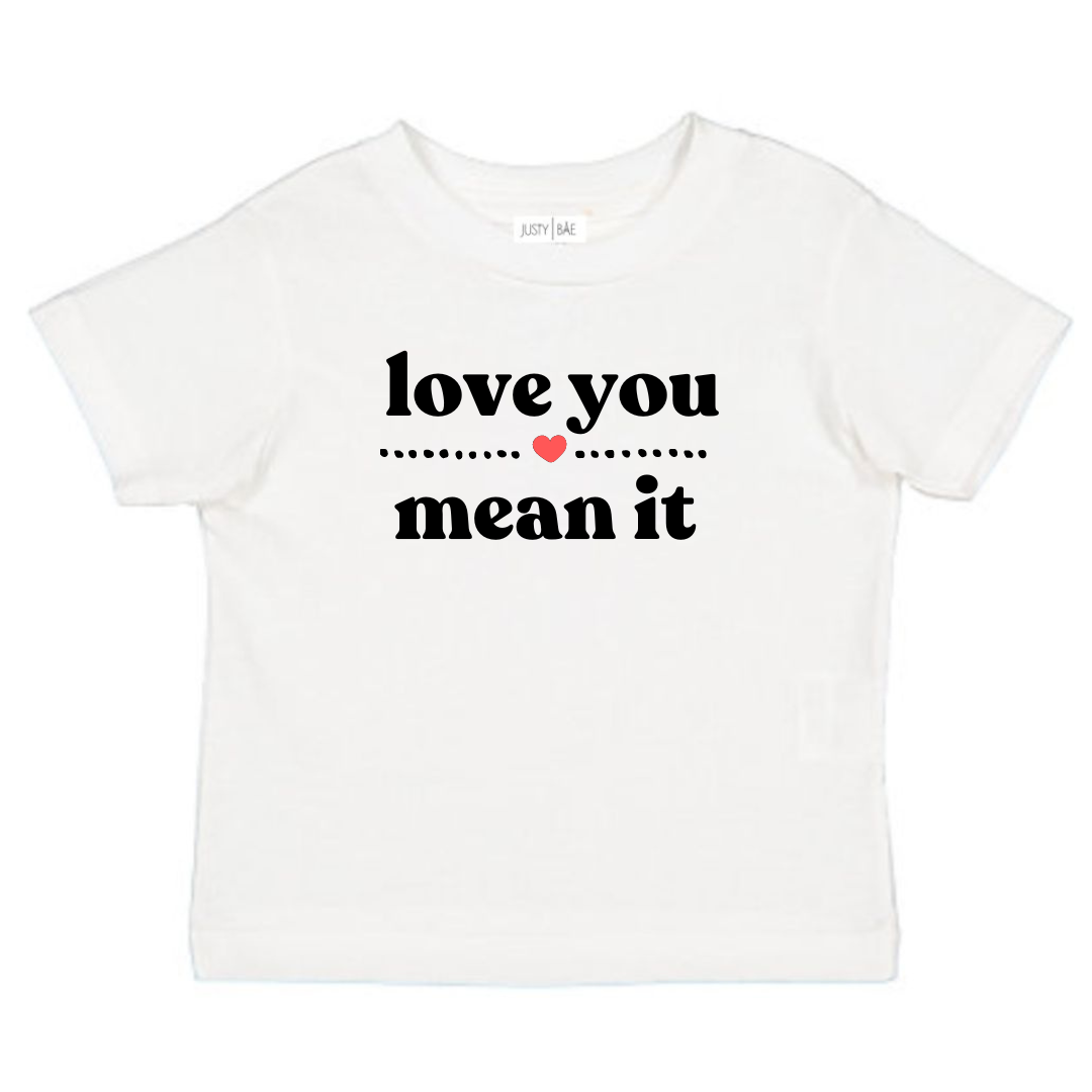 LOVE YOU MEAN IT Tee