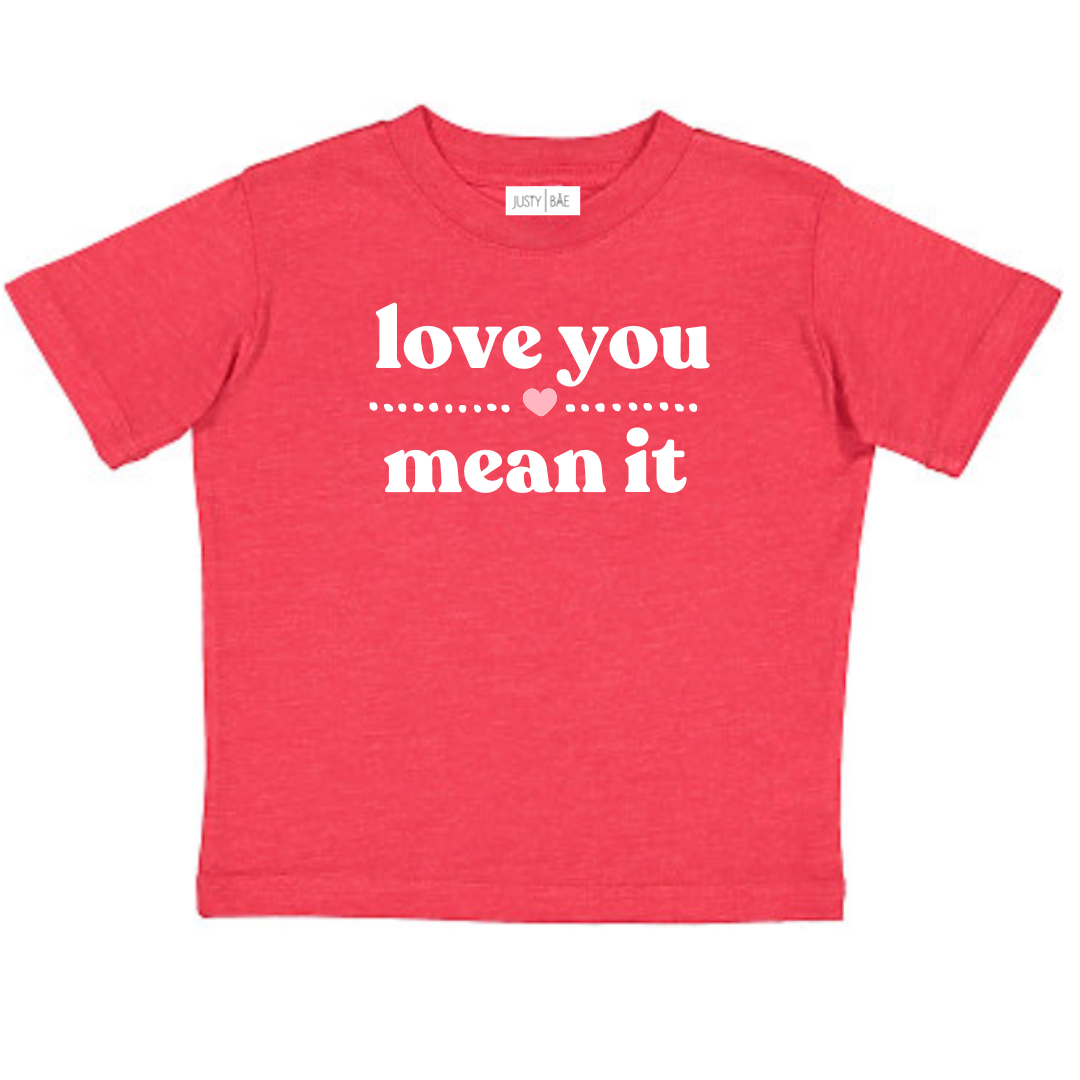 LOVE YOU MEAN IT Tee