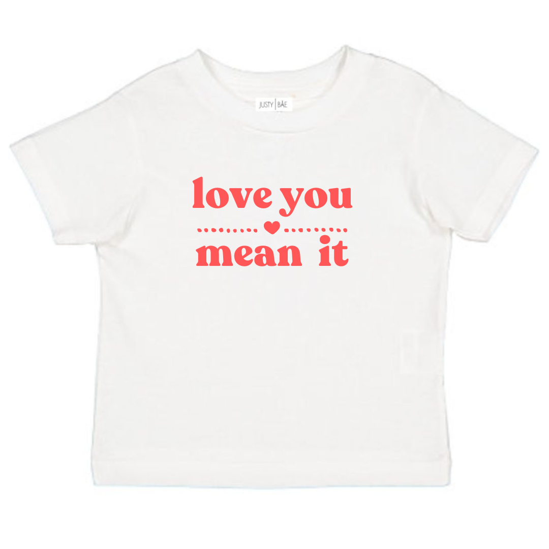 LOVE YOU MEAN IT Tee