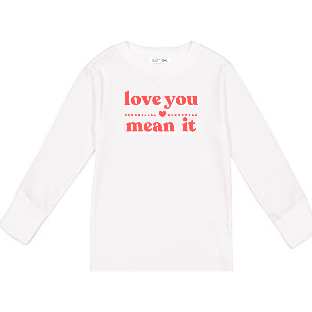 LOVE YOU MEAN IT Tee