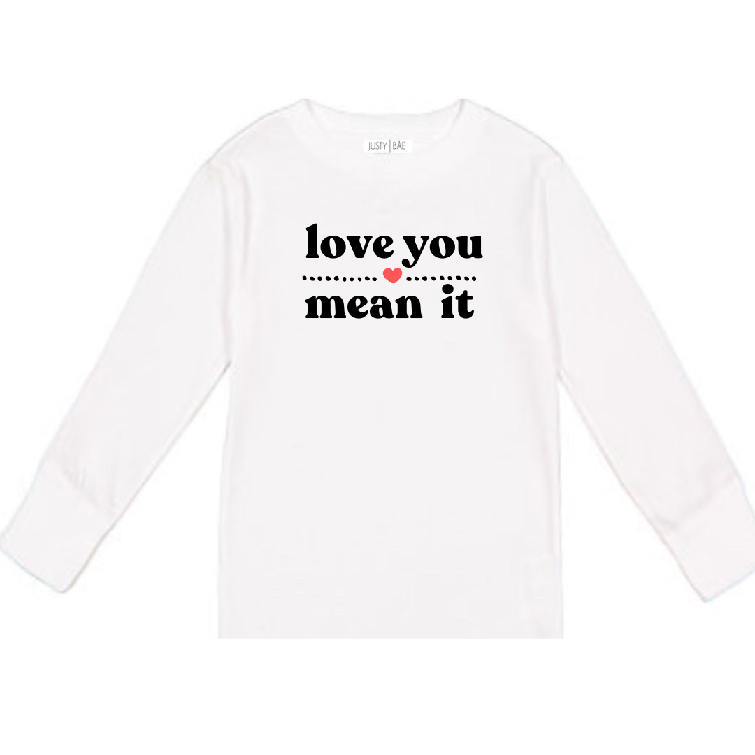 LOVE YOU MEAN IT Tee